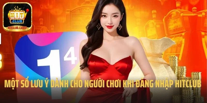 Một số lưu ý dành cho người chơi khi đăng nhập Hitclub 