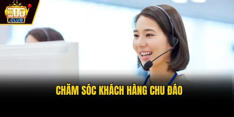 Chăm sóc khách hàng chu đáo