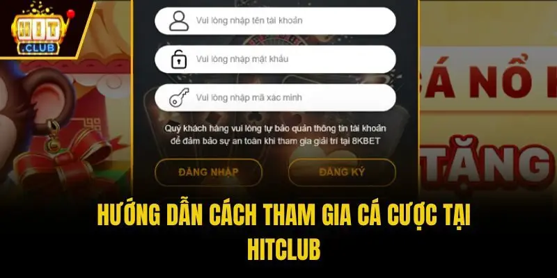 Hướng dẫn cách tham gia cá cược tại Hitclub